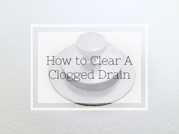 How To Clear a Clogged Drain