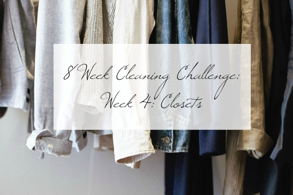 8 Week Cleaning Challenge: Closets