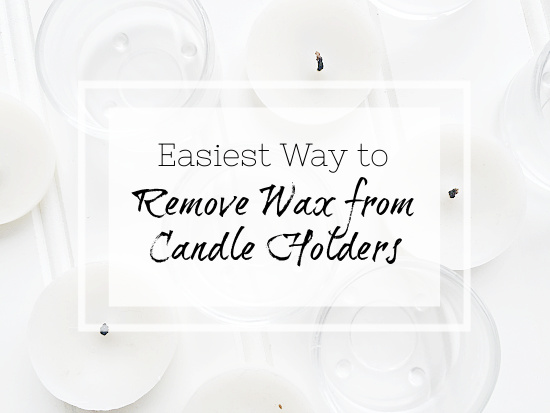 Easiest Way to Remove Wax from Candle Holders