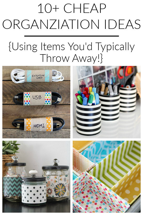 Collage of images showing cheap ways to organize with items you tend to throw away: tin cans, toilet paper rolls, glass jars, etc.