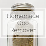 Homemade Goo Remover Recipe using three natural ingredients.