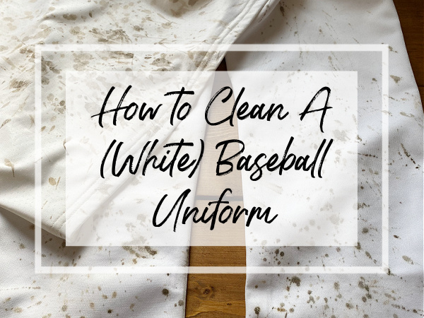 How to Clean A (White) Baseball Uniform