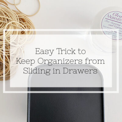 How to Keep Drawer Organizers from Sliding with Museum Gel