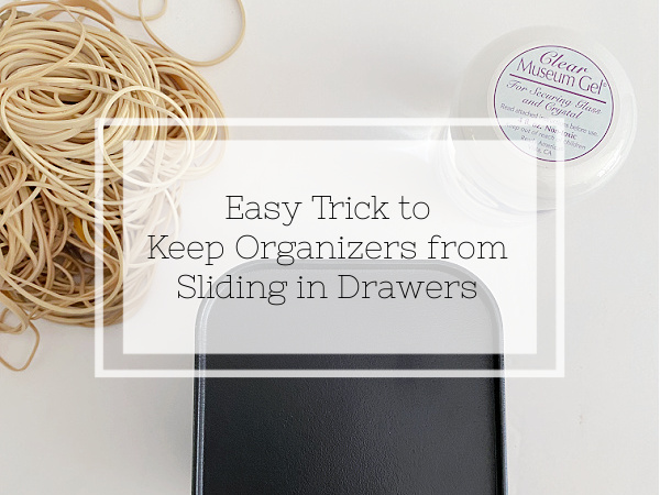How to Keep Organizers from Sliding in Drawers